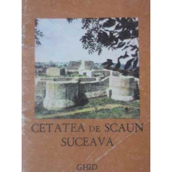 CETATEA DE SCAUN SUCEAVA GHID