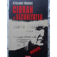 CIORAN SI SECURITATEA