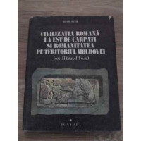 CIVILIZATIA ROMANA LA EST DE CARPATI SI ROMANITATEA PE TERITORIUL MOLDOVEI CIVILIZATIA ROMANA LA EST DE CARPATI SI ROMANITATEA PE TERITORIUL MOLDOVEI