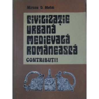 CIVILIZATIE URBANA MEDIEVALA ROMANEASCA. CONTRIBUTII