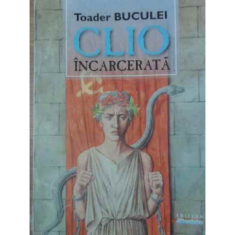 CLIO INCARCERATA. MARTURII SI OPINII PRIVIND DESTINUL ISTORIOGRAFIEI ROMANESTI IN EPOCA COMUNISTA