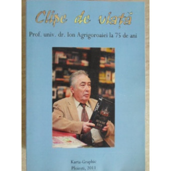 CLIPE DE VIATA. ION AGRIGOROAIEI LA 75 DE ANI