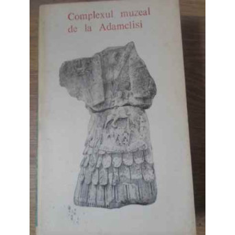 COMPLEXUL MUZEAL DE LA ADAMCLISI