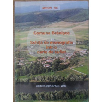 COMUNA BRANISCA. SCHITA DE MONOGRAFIE INTR-O CARTE DE SUFLET
