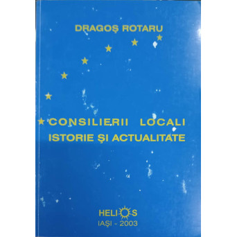 CONSILIERII LOCALI. ISTORIE SI ACTUALITATE
