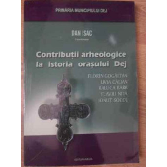 CONTRIBUTII ARHEOLOGICE LA ISTORIA ORASULUI DEJ
