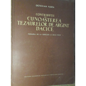 CONTRIBUTII LA CUNOASTEREA TEZAURELOR DE ARGINT DACICE. TEZAURUL DE LA SARACSAU SI SEICA MICA