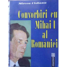CONVORBIRI CU MIHAI I AL ROMANIEI