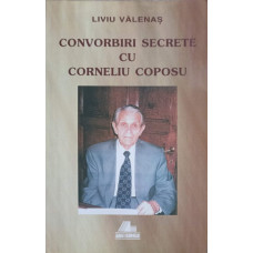 CONVORBIRI SECRETE CU CORNELIU COPOSU