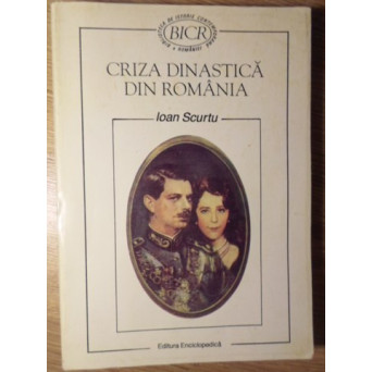 CRIZA DINASTICA DIN ROMANIA