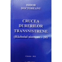 CRUCEA DURERILOR TRANSNISTRENE (RAZBOIUL NISTREAN - 20) CRUCEA DURERILOR TRANSNISTRENE (RAZBOIUL NISTREAN - 20)