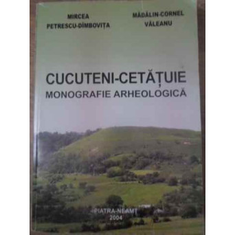 CUCUTENI-CETATUIE. MONOGRAFIE ARHEOLOGICA