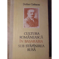 CULTURA ROMANEASCA IN BASARABIA SUB STAPANIREA RUSA CULTURA ROMANEASCA IN BASARABIA SUB STAPANIREA RUSA