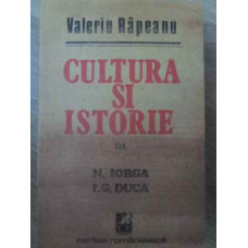 CULTURA SI ISTORIE III N. IORGA, I.G. DUCA