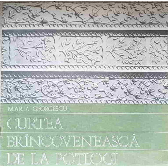 CURTEA BRANCOVENEASCA DE LA POTLOGI