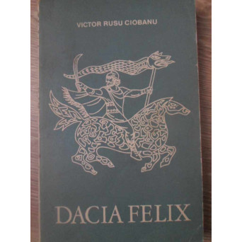 DACIA FELIX. EVOCARE ISTORICA