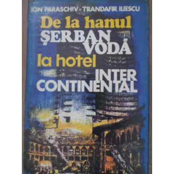 DE LA HANUL SERBAN VODA LA HOTEL INTER CONTINENTAL