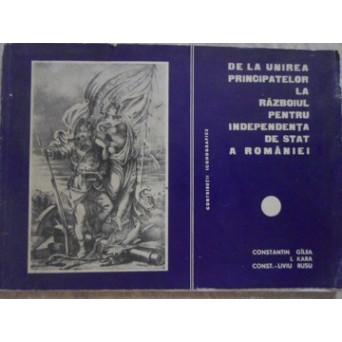 DE LA UNIREA PRINCIPATELOR LA RAZBOIUL PENTRU INDEPENDENTA DE STAT A ROMANIEI