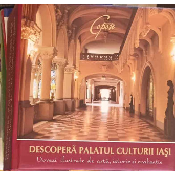 DESCOPERA PALATUL CULTURII IASI. ALBUM