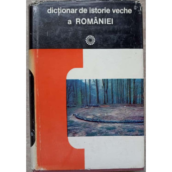 DICTIONAR DE ISTORIE VECHE A ROMANIEI