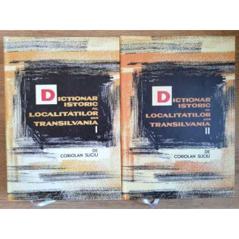 DICTIONAR ISTORIC AL LOCALITATILOR DIN TRANSILVANIA VOL.1-2 A-Z