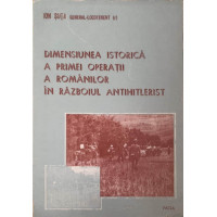 DIMENSIUNEA ISTORICA A PRIMEI OPERATII A ROMANILOR IN RAZBOIUL ANTIHITLERIST DIMENSIUNEA ISTORICA A PRIMEI OPERATII A ROMANILOR IN RAZBOIUL ANTIHITLERIST