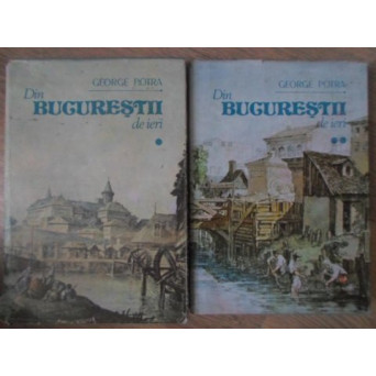 DIN BUCURESTII DE IERI VOL.1-2
