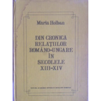 DIN CRONICA RELATIILOR ROMANO-UNGARE IN SECOLELE XIII-XIV DIN CRONICA RELATIILOR ROMANO-UNGARE IN SECOLELE XIII-XIV