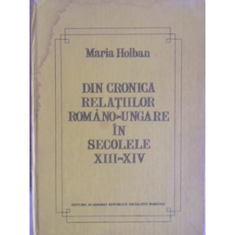 DIN CRONICA RELATIILOR ROMANO-UNGARE IN SECOLELE XIII-XIV