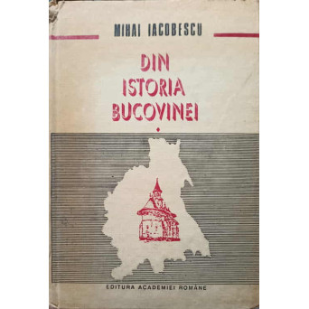 DIN ISTORIA BUCOVINEI VOL.1 (1774-1862) DE LA ADMINISTRATIA MILITARA LA AUTONOMIA PROVINCIALA