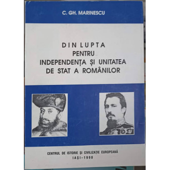 DIN LUPTA PENTRU INDEPENDENTA SI UNITATEA DE STAT A ROMANILOR