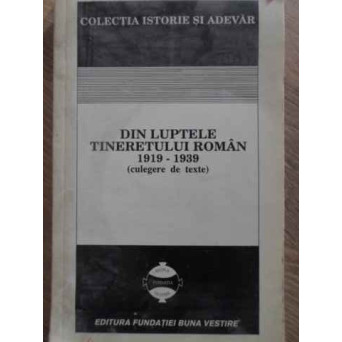 DIN LUPTELE TINERETULUI ROMAN 1919-1939 (CULEGERE DE TEXTE LEGIONARE)