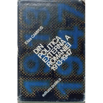 DIN POLITICA EXTERNA A ROMANIEI 1913-1947