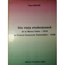 DIN VIATA STUDENTEASCA. DE LA MAREA UNIRE - 1918 LA FRONTUL DEMOCRAT UNIVERSITAR - 1948