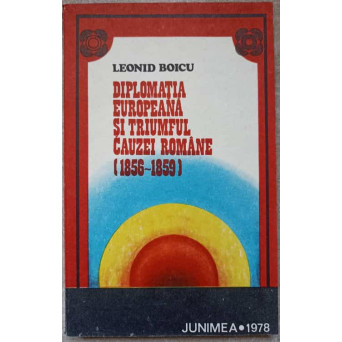 DIPLOMATIA EUROPEANA SI TRIUMFUL CAUZEI ROMANE (1856-1859)