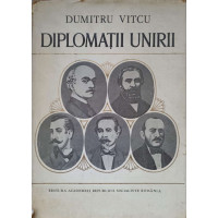 DIPLOMATII UNIRII DIPLOMATII UNIRII