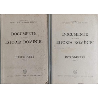 DOCUMENTE PRIVIND ISTORIA ROMANIEI. INTRODUCERE VOL.1-2