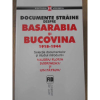 DOCUMENTE STRAINE DESPRE BASARABIA SI BUCOVINA 1918-1944 DOCUMENTE STRAINE DESPRE BASARABIA SI BUCOVINA 1918-1944