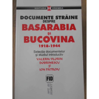 DOCUMENTE STRAINE DESPRE BASARABIA SI BUCOVINA 1918-1944
