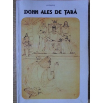 DOMN ALES DE TARA SI DIN SANUL EI. CRONICA DE PAGINI DE ISTORIE
