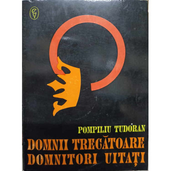 DOMNII TRECATOARE DOMNITORI UITATI