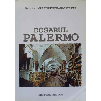 DOSARUL PALERMO. CERCETARI PRIVIND DESCOPERIREA SI ADUCEREA IN TARA A RAMASITELOR PAMANTESTI ALE LUI NICOLAE BALCESCU