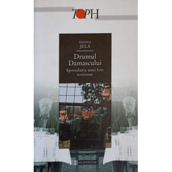 DRUMUL DAMASCULUI. SPOVEDANIA UNUI FOST TORTIONAR