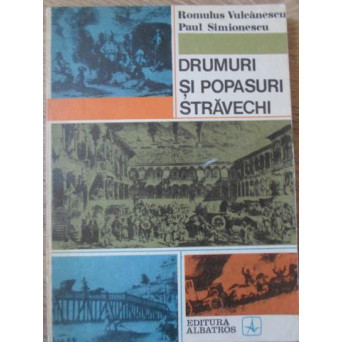 DRUMURI SI POPASURI STRAVECHI