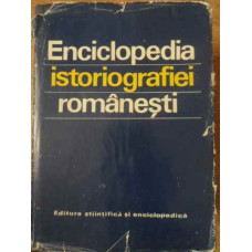 ENCICLOPEDIA ISTORIOGRAFIEI ROMANESTI