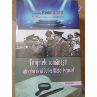 ENIGMELE ROMANESTI ALE CELUI DE AL DOILEA RAZBOI MONDIAL