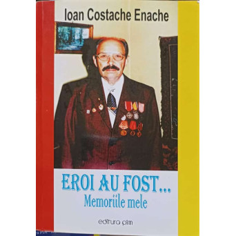 EROI AU FOST... MEMORIILE MELE