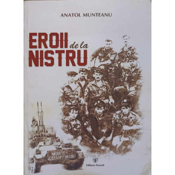 EROII DE LA NISTRU. PORTRETE, EVOCARI, MEMORII