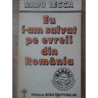 EU I-AM SALVAT PE EVREII DIN ROMANIA