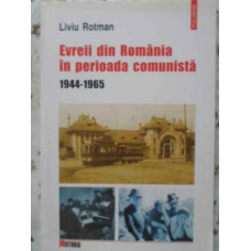 EVREII DIN ROMANIA IN PERIOADA COMUNISTA 1944-1965
